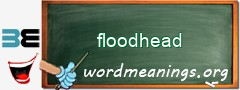 WordMeaning blackboard for floodhead